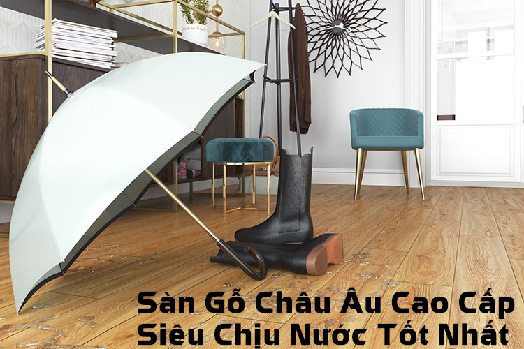 Sàn Gỗ Châu Âu Siêu Chịu Nước